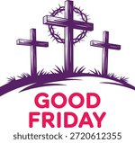 Three crosses on hill with crown of thorns and Good Friday design.