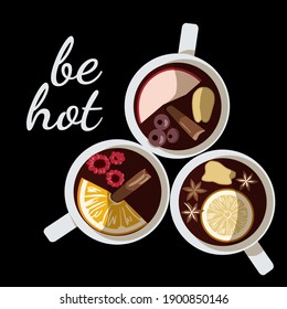 three cups of tea with spices on black background, the inscription be hot