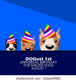 Three cute dogs wearing birthday hats at a dog shelter with bold text on blue background, DOGust 1st Universal Birthday for Shelter Dogs August 1