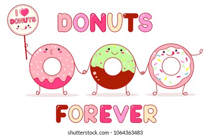 Three cute donut in kawaii style with smiling face and pink cheeks for sweet design. Inscriptions Donuts forever and I love donuts. EPS8  