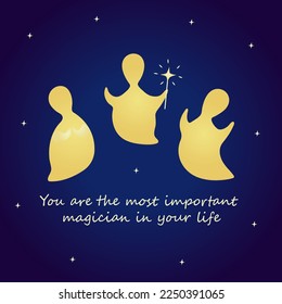 Three cute happy souls. One soul is holding magic wand. Text you are the most important magician in your life. Blue space. Knowledge, motivation, awakening. Colorful vector illustration hand drawn
