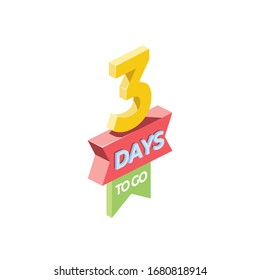 Three day to go, marketing. Vector 3d isometric, color web icon, new flat style. Creative illustration design, isolated graphic idea for infographics.