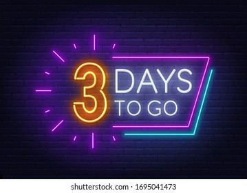 Three days to go neon sign on brick wall background.