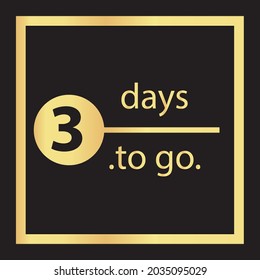 Three days to go. No days left to go badge. luxury gold vector typography design of 3