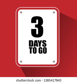 Three days to go sign. 3 days to go label.