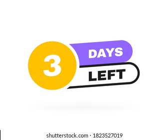Three days left to go. Geometric label design template for business, promotion, sale and advertising. Vector illustration.