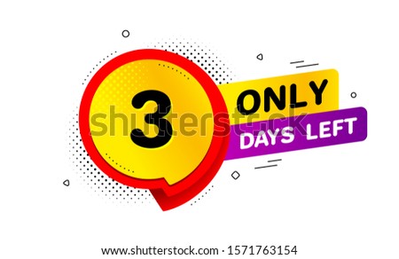 Three days left icon. Chat bubble badge. 3 days to go sign. Speech bubble banner. Price tag design. Promotion sale badge. Limited discounts. Vector