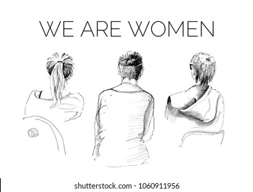 Three different women are sitting backwards. Inscription: We are women. Hand draw vector illustration.