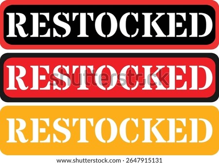 Three distinct restocked signs in bold colors and rounded rectangles