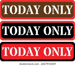 Three distinct today only signs in brown black and red