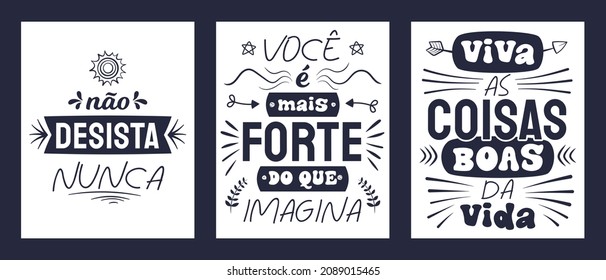 Tres alentadores afiches en portugués brasileño. Traducir - Nunca rendirse - Eres más fuerte de lo que piensas - Vive las cosas buenas en la vida.