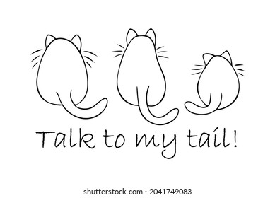 Three fat cats looking away, Talk to my back message, funny cat card, arrogant cat attitude