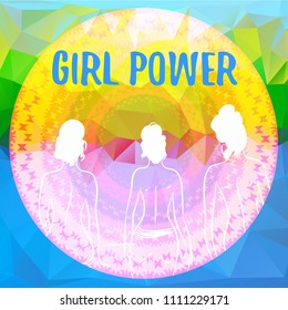 Three female figures on polygonal background. Illustration with phrase Girl Power. Feminism motivational quote. Vector illustration.