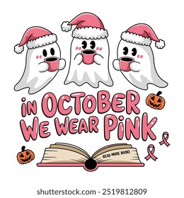 Three ghosts with Santa hats and holding pink cups, text In October We Wear Pink. For Halloween and breast cancer awareness