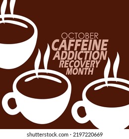 Three Glasses Of Hot Coffee With Bold Text On Dark Brown Background To Commemorate Caffeine Addiction Recovery Month On October