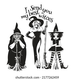 Tres brujas dibujadas a mano sosteniendo palos de escoba. Bruja fea vieja, hermosa joven y niña con disfraces de Halloween. Texto te envío mis mejores brujas. Ilustración vectorial aislada en blanco.