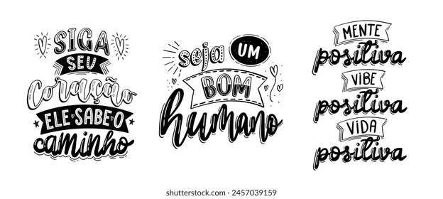 Three handwritten positive lettering in Brazilian Portuguese. Translation - Follow your heart, It knows the way. - Be a good human. - Positive mind, positive vibes, positive life.