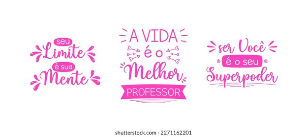 Three inspirational phrases in Portuguese. Translation - Your limit is your mind. - Life is the best teacher. - Being you is your superpower.