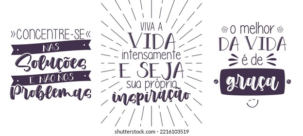 Three inspirational quote lettering in Brazilian Portuguese. Translation - Focus on solutions, not problems - Live life to the fullest and be your own inspiration - The best of life is free.