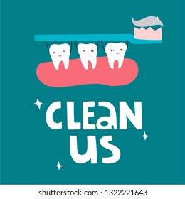 Three joyous teeth in the gum hold over a toothbrush. Lettering under them Clean us
