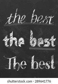 Three kinds of inscriptions, The best, on chalkboard. Vector.