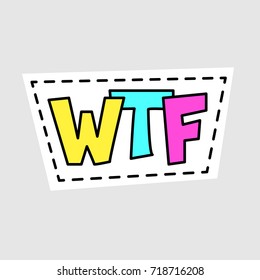 Three letters for the expression of many emotions, mainly this is bewilderment and indignation. Abbreviation wtf. Isolated image for badge, sticker or patch. Vector illustration