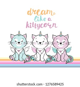 Three little kitten-unicorn with winged and inscription dream like a kittycorn on a white background