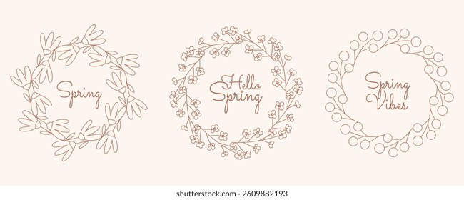 Three minimalist floral round frames with text Spring, Hello Spring, and Spring Vibes. Elegant minimal hand drawn design botanical elements. Vector illustration.