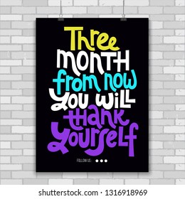 Three month from now you will thank yourself. Poster with hand drawn vector lettering. Phrase about gym, inspiration to lose weight. Quote for fitness centre, wellness business, social media. 