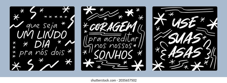 Three motivational Brazilian Portuguese Posters. Translation: "May it be a beautiful day for both of us" "Courage to believe in our dreams" "Use your wings"