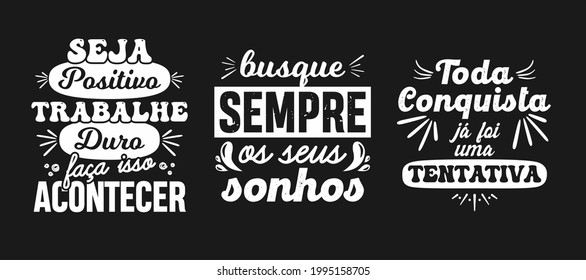 Three motivational Portuguese Posters. Translation from Portuguese: "Be positive, work hard, make it happen" "Aways seek your dreams" "Every achievement was an attempt"