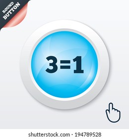 Three for one sign icon. Take three pay for one sale button. 3 equals 1. Blue shiny button. Modern UI website button with hand cursor pointer. Vector