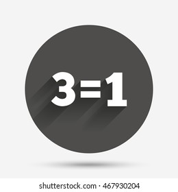 Three for one sign icon. Take three pay for one sale button. 3 equals 1. Circle flat button with shadow. Vector