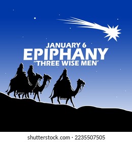 Three people riding camels or what is commonly called the three wise men are following the direction of a shooting star with bold text to commemorate Epiphany on January 6