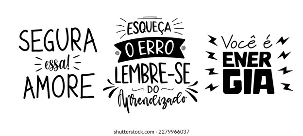 Three phrases in Brazilian Portuguese. Translation - Get this baby. - Forget mistake, remember the lesson.- You are energy.