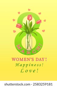 Three pink tulips in vase the background of the number eight with hearts and congratulations in English On WOMEN'S DAY on MARCH 8th! happiness! LOVE! on vertical yellow background. Vector illustration