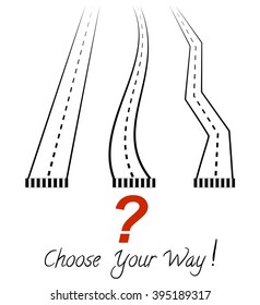 Three roads, a question mark and inscription Choose your way! Vector sketch 