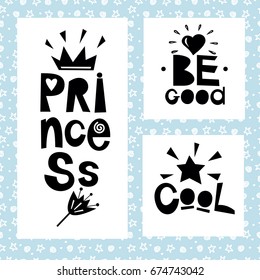 Three sentences on blue background of stars and spirals. Princess. Be good. Cool. Kids design. Poster.