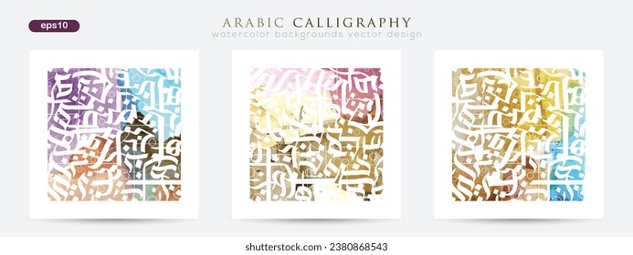 Three Sets Beautiful Random Arabic Calligraphy Greeting Watercolor Background Vector Design Without SPESIFIC MEANING IN ENGLISH For Decoration, Wallpaper, Banner, Illustration, Cover And Greeting Card