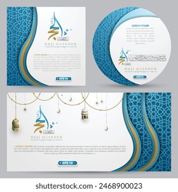 Three Sets Hajj Mabrour Greeting card Islamic Floral Pattern Vector Design With Arabic Calligraphy, Kaaba For Banner, Wallpaper, Cover, Flyer. Translation Of Text: MUSLIM'S PILGRIMAGE TO MECCA