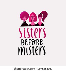 Three smiling female friends next to each other and hand lettering feminist quote sisters before misters vector hand drawn illustration with texture. 
Greeting card concept Galentine's day 