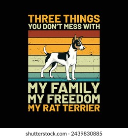 Three Things You Don't Mess With My Family My Freedom My Rat Terrier Retro T-Shirt Design Vector