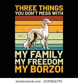 Three Things You Don't Mess With My Family My Freedom My Borzoi Retro T-Shirt Design vector
