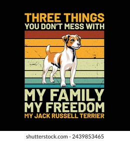 Three Things You Don't Mess With My Family My Freedom My Jack Russell Terrier Retro T-Shirt Design vector