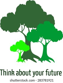 Three trees. Lettering "Think about your future". Vector illustration. 
