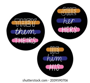 Three vector icon badges, isolated with colorful stripes and a set of three pronouns, they them, he his, she her, black circles with white hand lettering, cursive, capital letters, and outlined