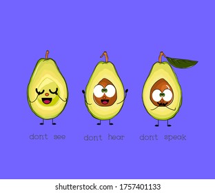 Three wise Avocado pear. Don`t see, don`t hear, dont speak. Cute illustration with 3 funny fruits characters 