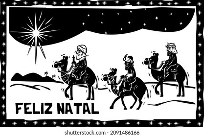 Three wise men on their way to Bethlehem, guided by the star. written (Feliz Natal) merry christmas