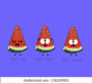 Three wise watermelons  Don`t see  don`t hear  dont speak  Cute illustration and 3 funny fruit characters 