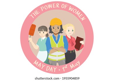 Three women ; engineer, secretary, housekeeper, stand in the circle with the wordings "The power of women" and "May Day ・1st May" and isolated background.